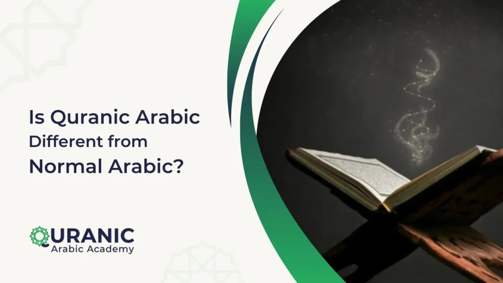 Is Quranic Arabic Different from Normal Arabic?