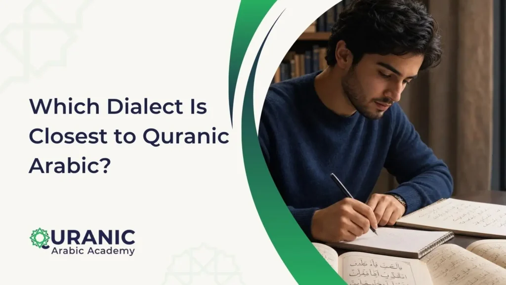 Which Dialect Is Closest to Quranic Arabic?